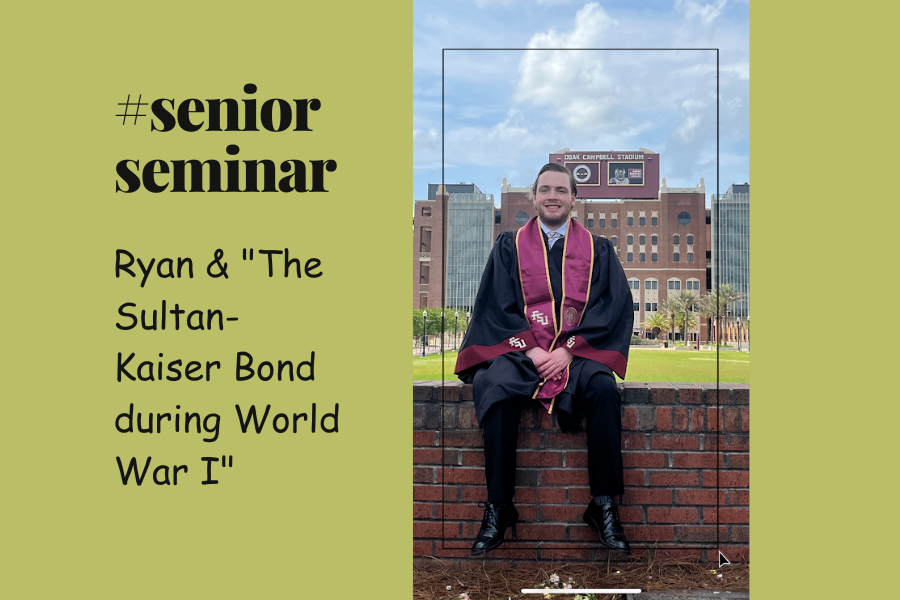 #Seniorseminar: Ryan Karcher & “The Kaiser-Sultan Bond During World War I"