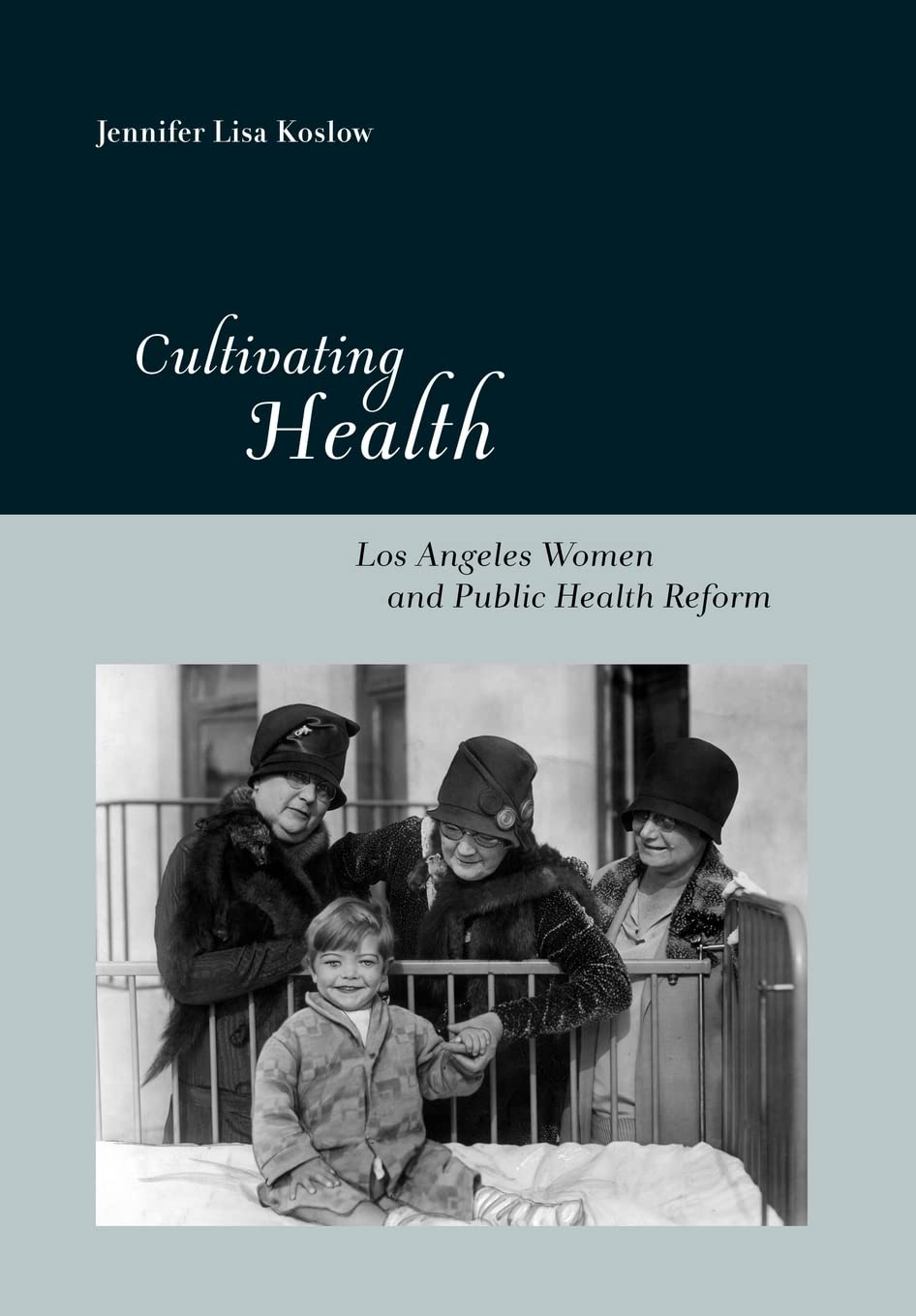 Cultivating Health: Los Angeles Women and Public Health Reform