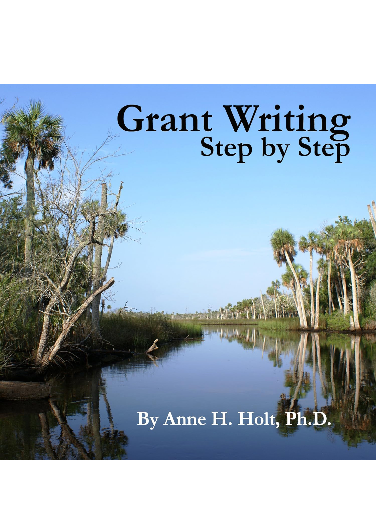 Grant Writing Step by Step: A Simple, Straightforward Guidebook for Getting the Money You Need