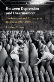 Between Depression and Disarmament The International Armaments Business, 1919–1939