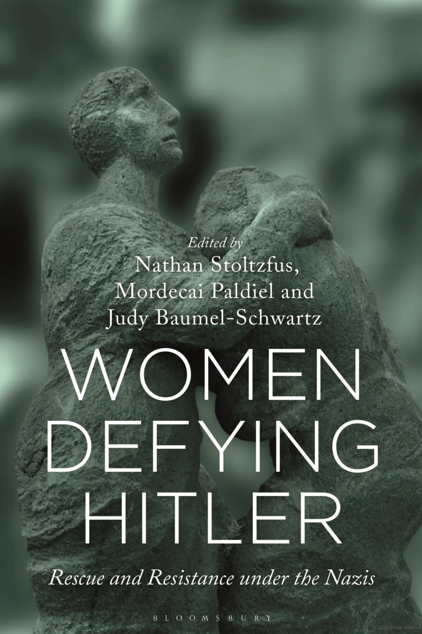 Women Defying Hitler: Rescue and Resistance under the Nazis