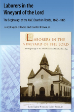 Laborers in the Vineyard of the Lord: The Beginnings of the AME Church in Florida, 1865-1895