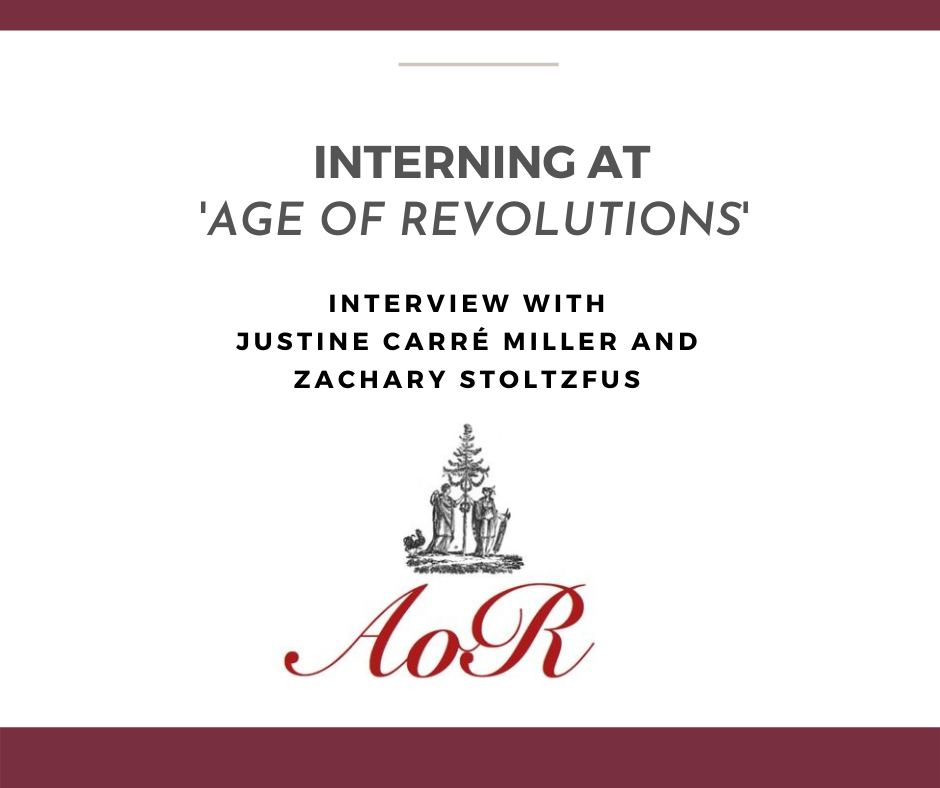 Interning at Age of Revolutions: Justine Carre Miller and Zachary Stoltzfus