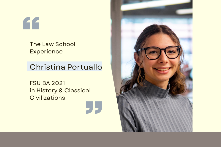 The Law School Experience: Christina Portuallo. FSU BA 2021 in History and Classical Civilizations