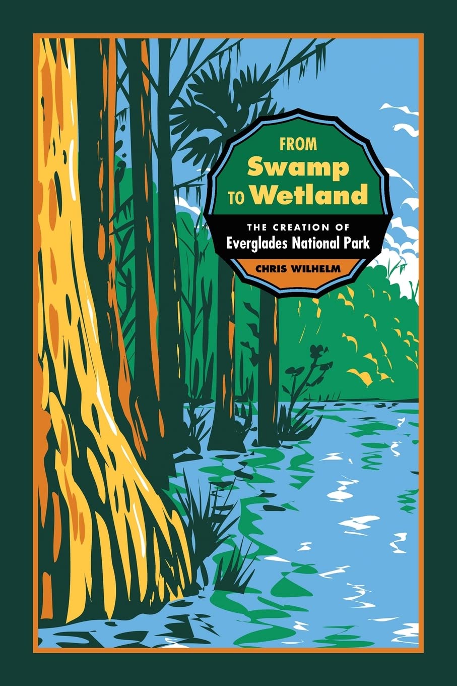 From Swamp to Wetland: the Creation of Everglades National Park
