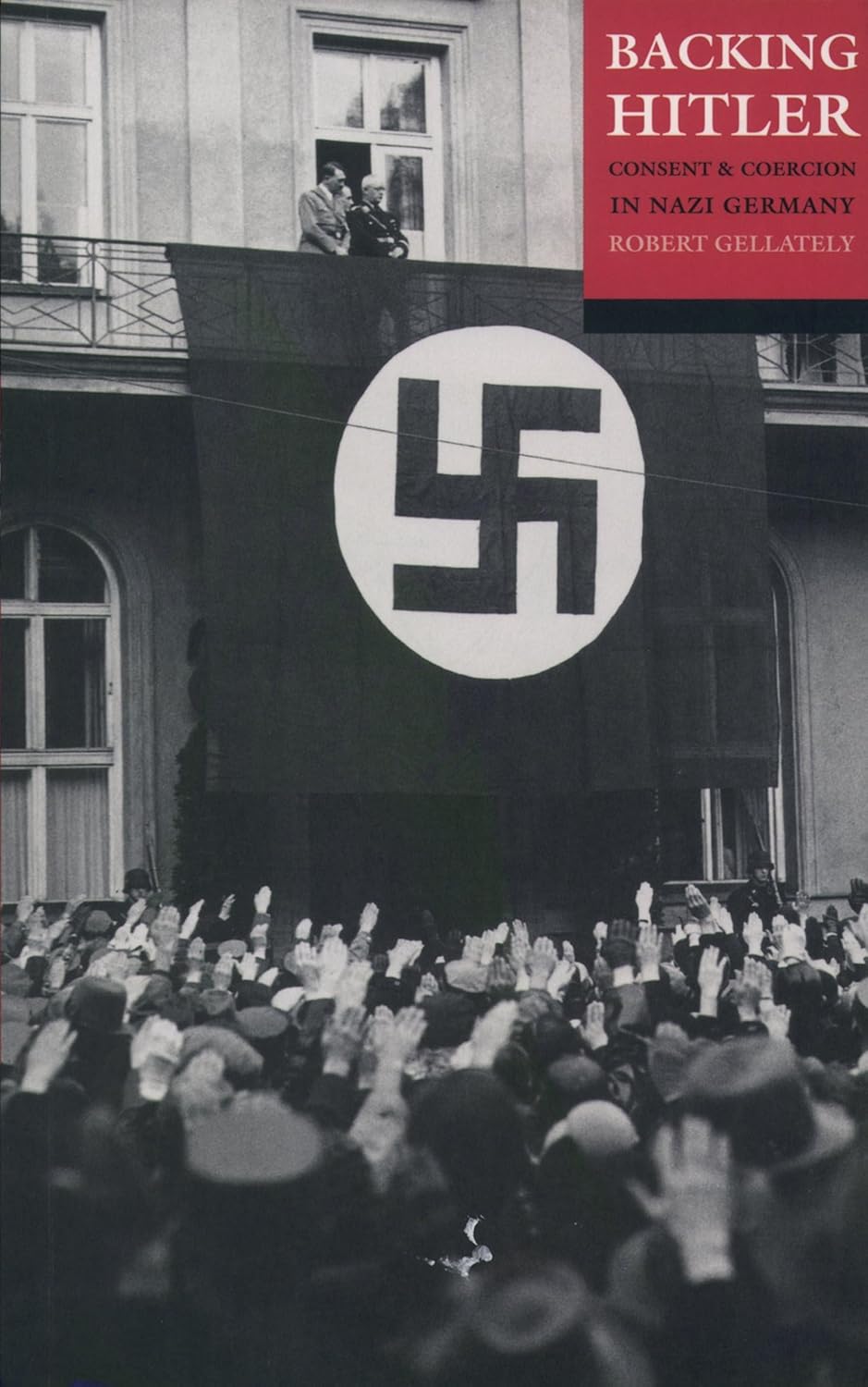Backing Hitler: Consent and Coercion in Nazi Germany, 1933-1945