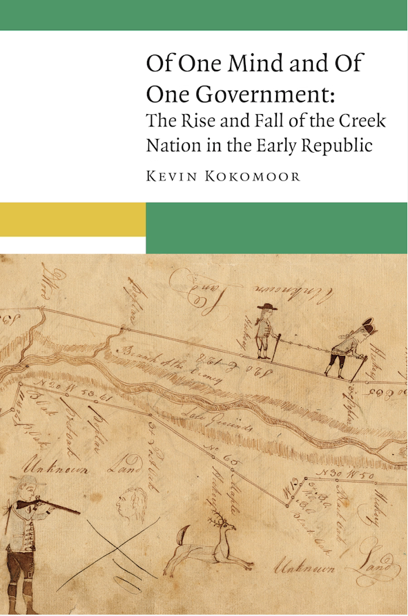 Of One Mind and Of One Government: The Rise and Fall of the Creek Nation in the Early Republic. Lincoln: University of Nebraska Press, 2019