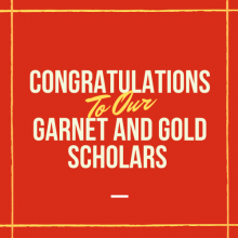 congratulations to the new garnet and Gold scholars